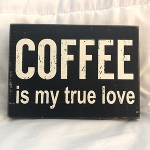 Wooden “Coffee Is My True Love” Sign